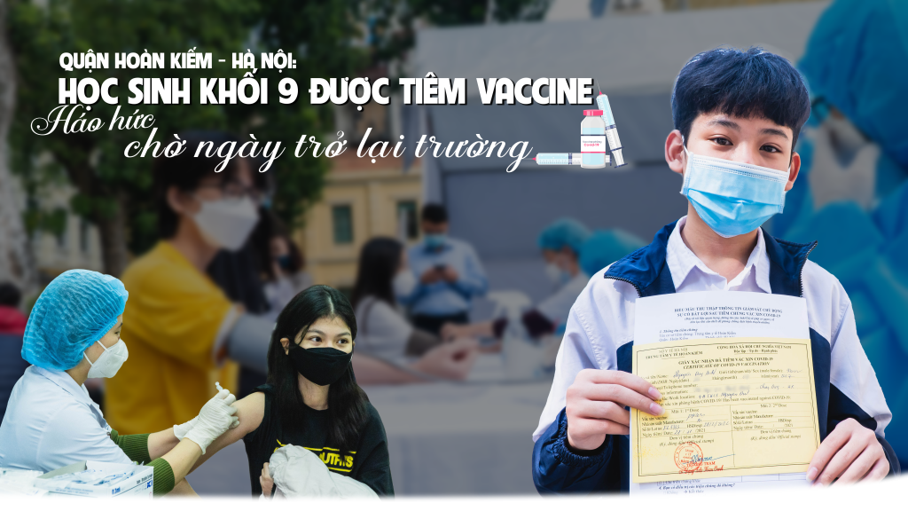 Quận Hoàn Kiếm: Học sinh khối 9 được tiêm vaccine, háo hức chờ ngày trở lại trường