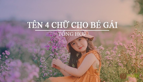 Bạn đã biết gợi ý một số cái tên con gái 4 chữ hay nhất chưa?