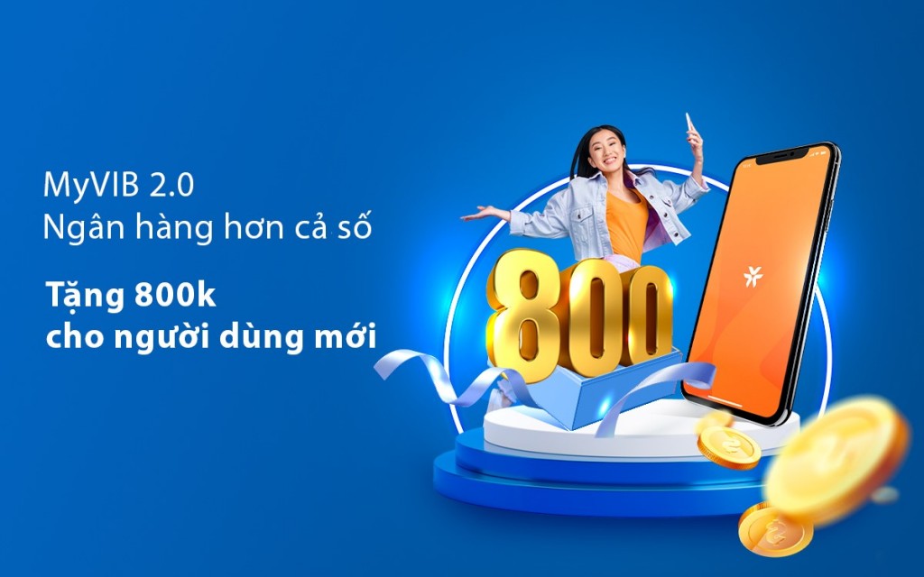 Ngân hàng VIB tặng ưu đãi trị giá đến 800.000 đồng cho người dùng MyVIB 2.0