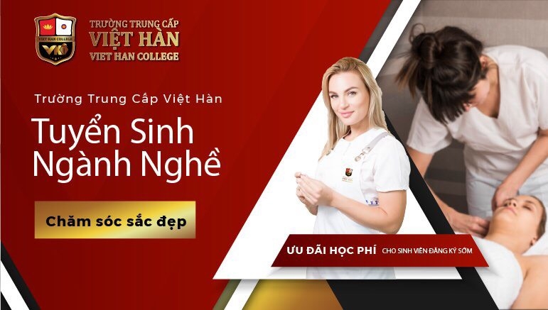 Thông tin tuyển sinh đào tạo ngành chăm sóc sắc đẹp của Trường Trung cấp Việt Hàn