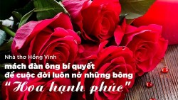 Nhà thơ Hồng Vinh mách đàn ông bí quyết để cuộc đời luôn nở những bông “Hoa hạnh phúc”