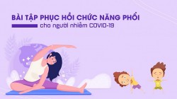 6 bài tập phục hồi chức năng phổi cho người nhiễm COVID-19