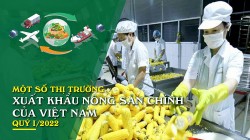 Một số thị trường xuất khẩu nông sản chính của Việt Nam quý I/2022