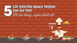 5 lời khuyên quan trọng khi ăn thịt để ăn đúng, ngừa bệnh tật