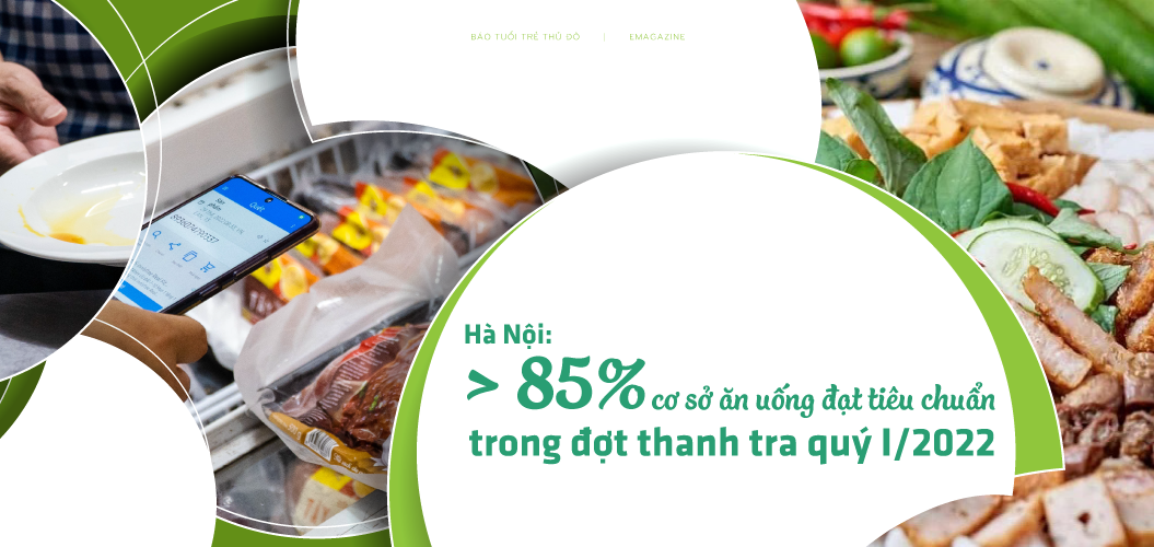 Hà Nội: Hơn 85% cơ sở ăn uống đạt tiêu chuẩn trong đợt thanh tra quý I/2022