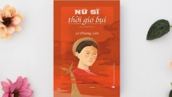 "Nữ sĩ thời gió bụi"- cuốn tiểu thuyết dã sử đầu tiên của nhà văn Lê Phương Liên