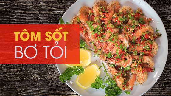 Tôm sốt bơ tỏi thơm nức mũi đãi cả nhà ngày Tết