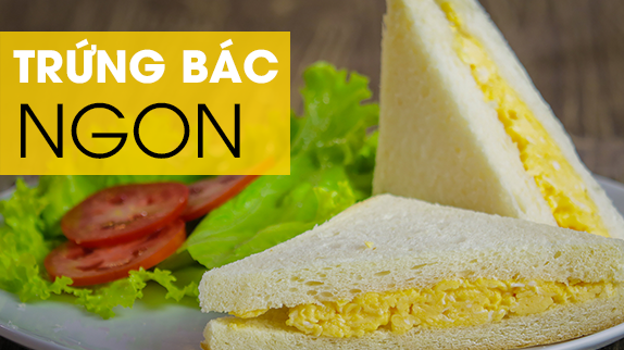Hướng dẫn bác trứng ngon ăn kèm với sandwich