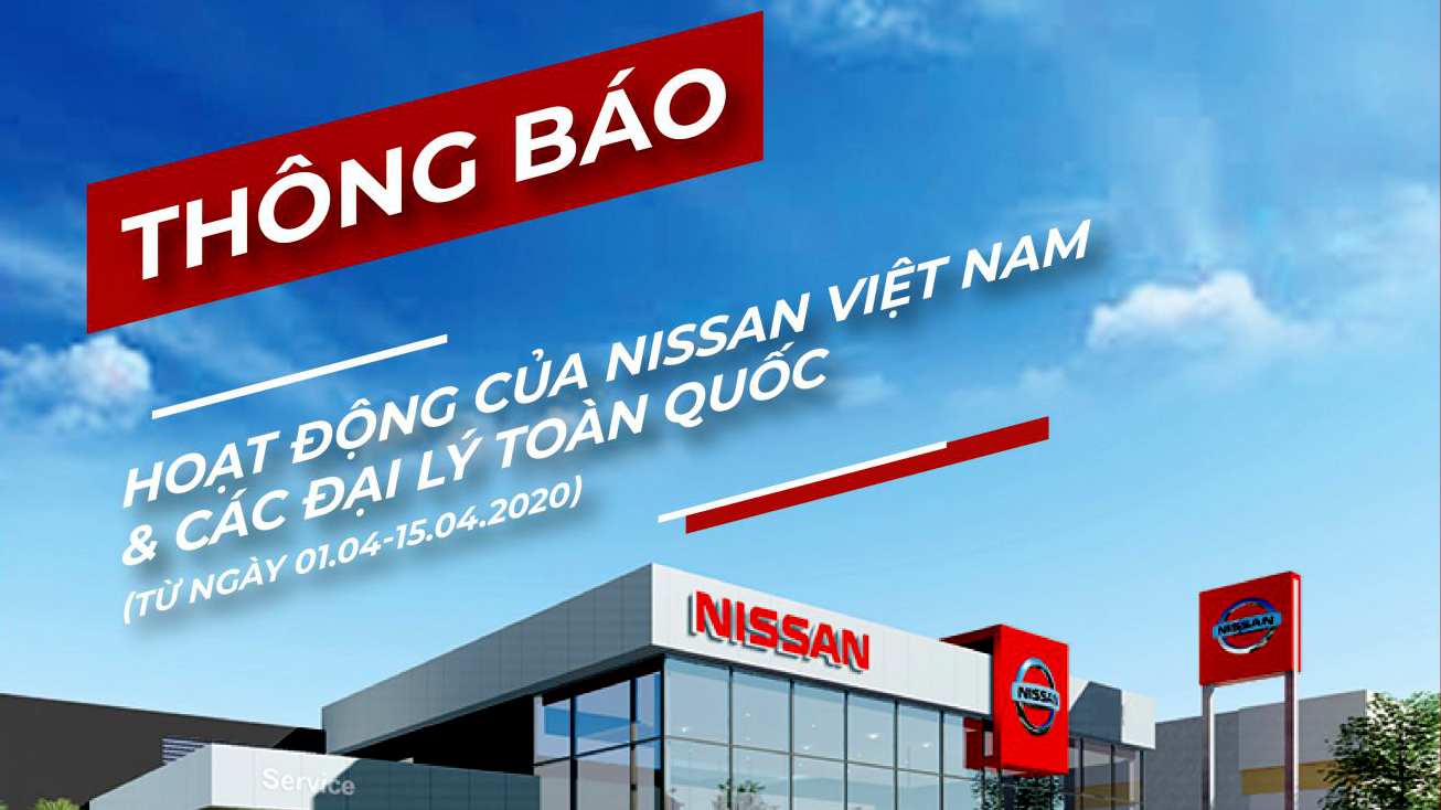 Nissan Việt Nam cũng quyết định tạm dừng sản xuất vì dịch bệnh