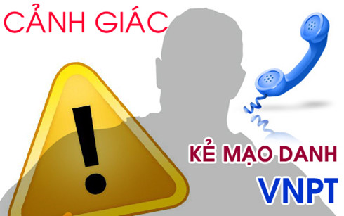 VNPT VinaPhone khuyến cáo: Hiện tượng mạo danh VNPT lừa đảo chiếm đoạt tài sản khách hàng