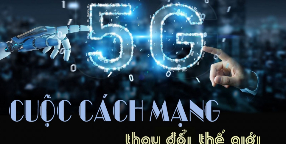 5G – Cuộc cách mạng thay đổi thế giới