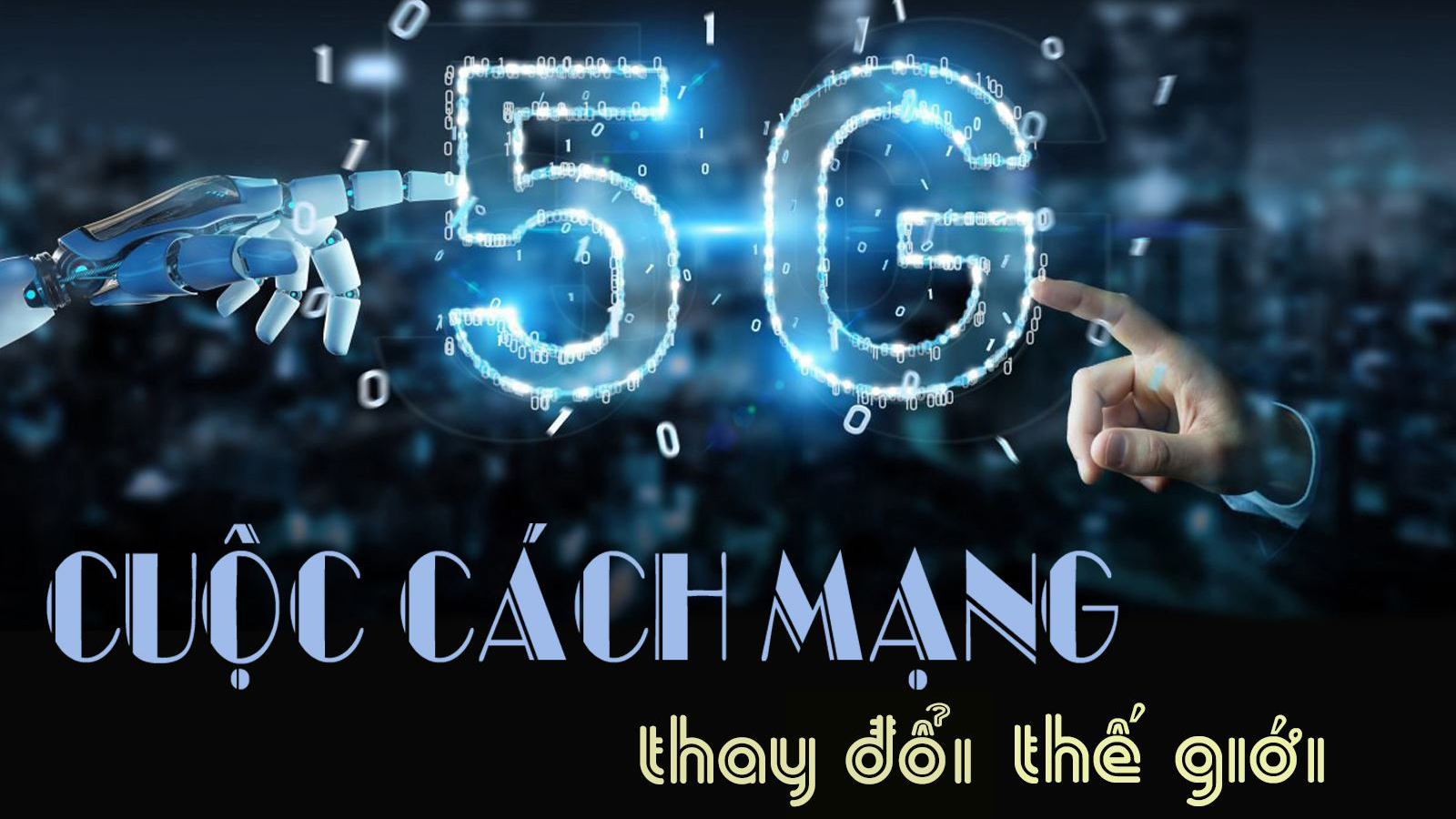 5G – Cuộc cách mạng thay đổi thế giới