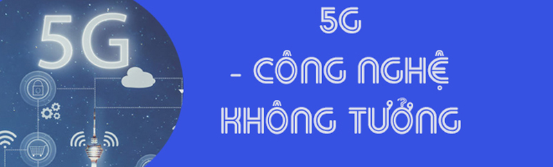 5G – Cuộc cách mạng thay đổi thế giới