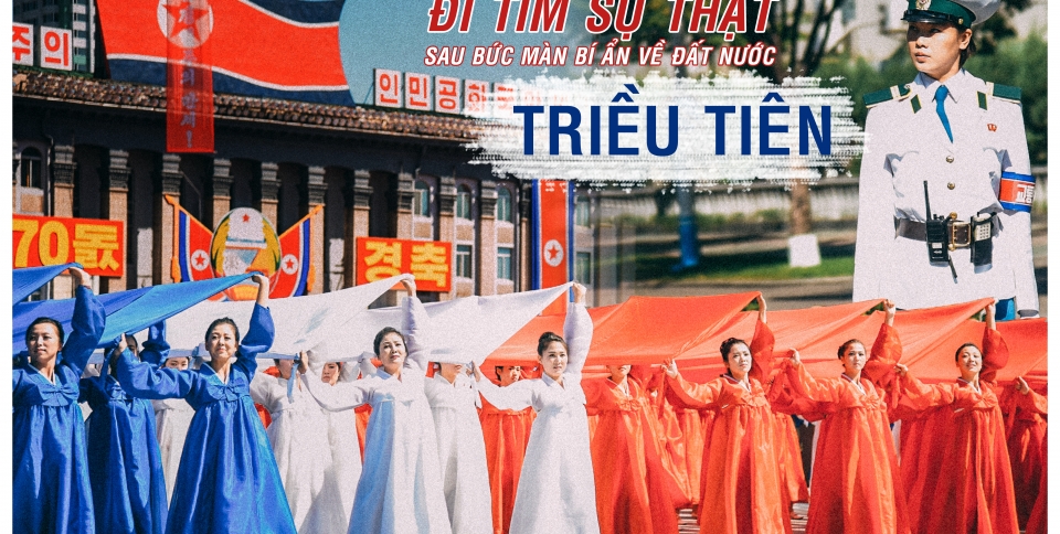 Đi tìm sự thật sau bức màn bí ẩn về đất nước Triều Tiên