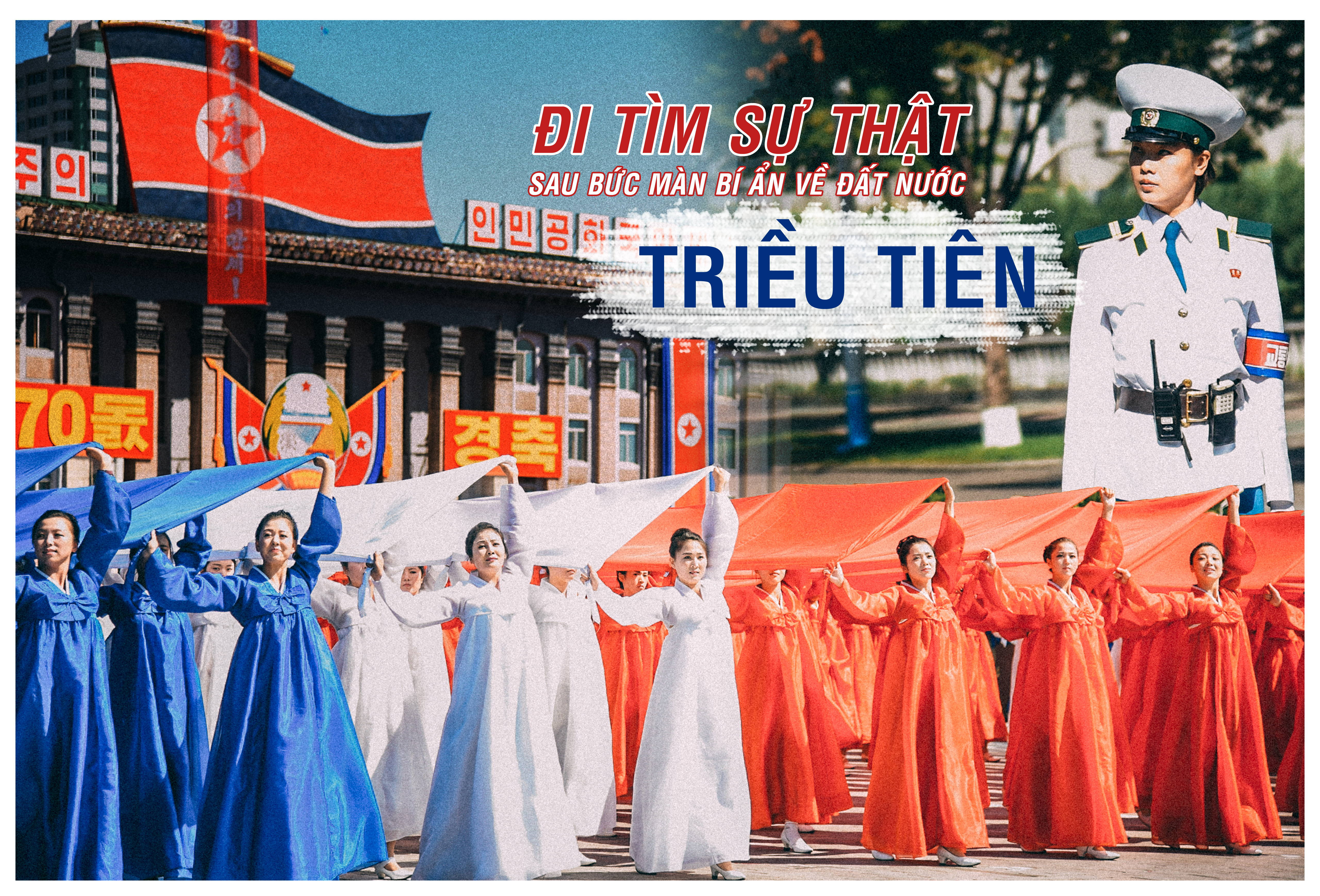 Đi tìm sự thật sau bức màn bí ẩn về đất nước Triều Tiên
