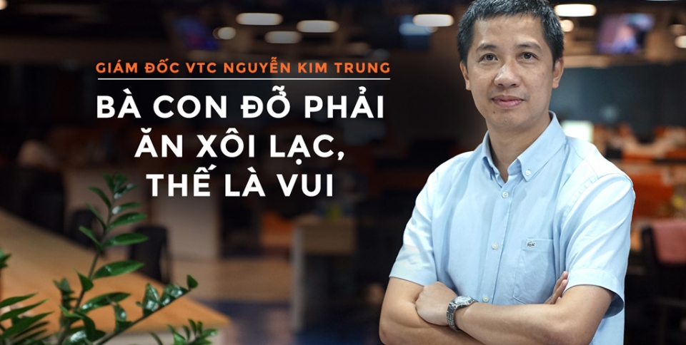 Giám đốc đài VTC: 'Bà con đỡ phải ăn xôi lạc, thế là vui'