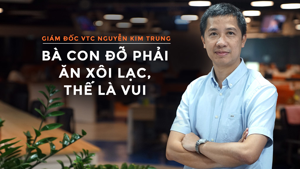 Giám đốc đài VTC: 'Bà con đỡ phải ăn xôi lạc, thế là vui'