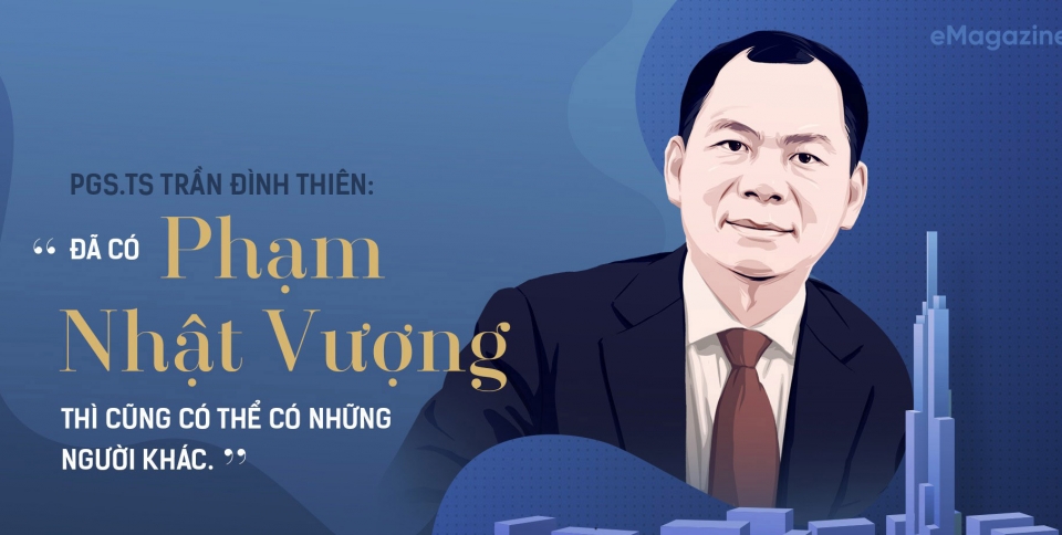 PGS.TS Trần Đình Thiên : Đã có Phạm Nhật Vượng thì cũng có thể có những người khác