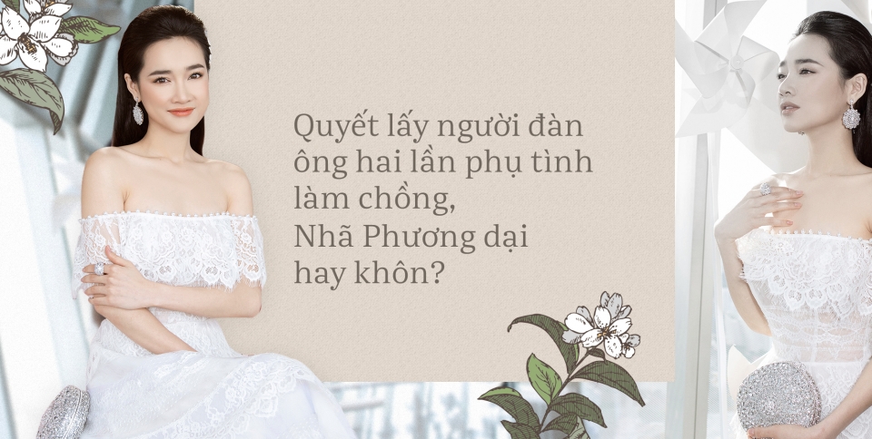 Quyết lấy người đàn ông hai lần phụ tình làm chồng, Nhã Phương dại hay khôn?