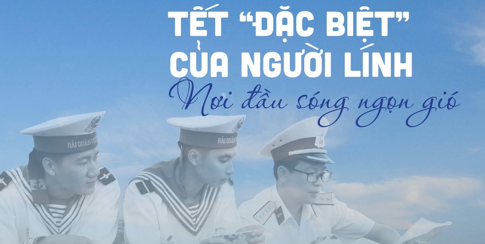 Tết “đặc biệt” của người lính nơi đầu sóng ngọn gió