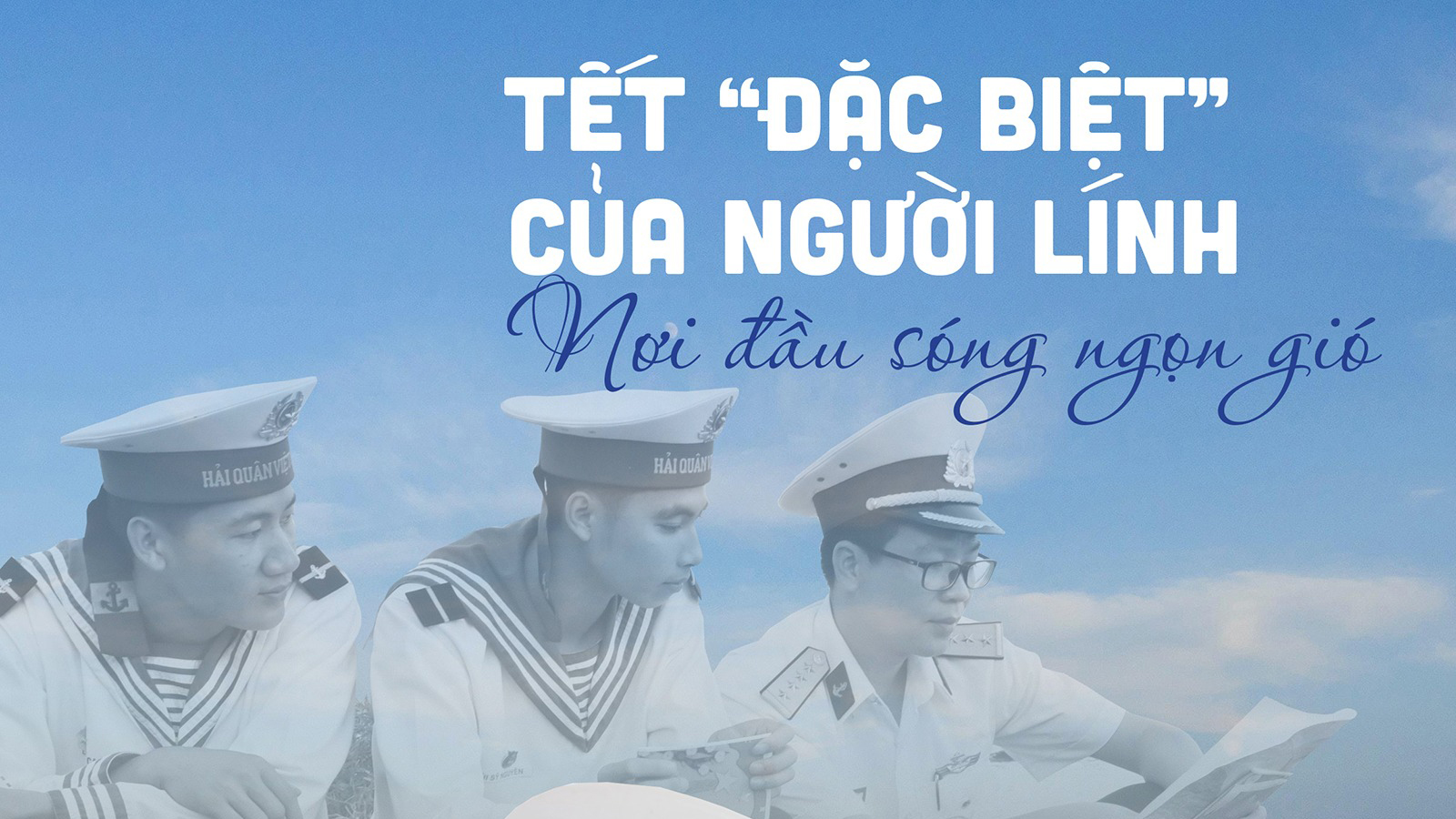 Tết “đặc biệt” của người lính nơi đầu sóng ngọn gió