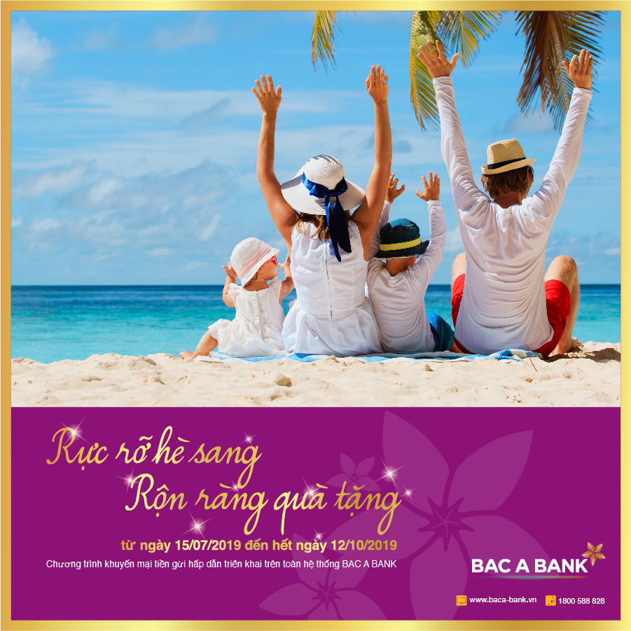 “Rực rỡ hè sang, Rộn ràng quà tặng” cùng BAC A BANK