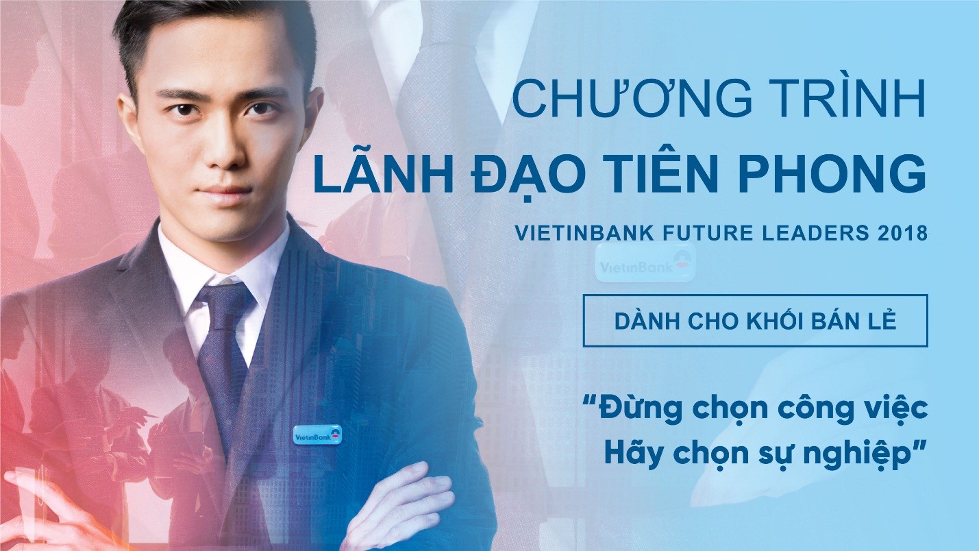 Cơ hội trở thành Lãnh đạo tiên phong cùng VietinBank