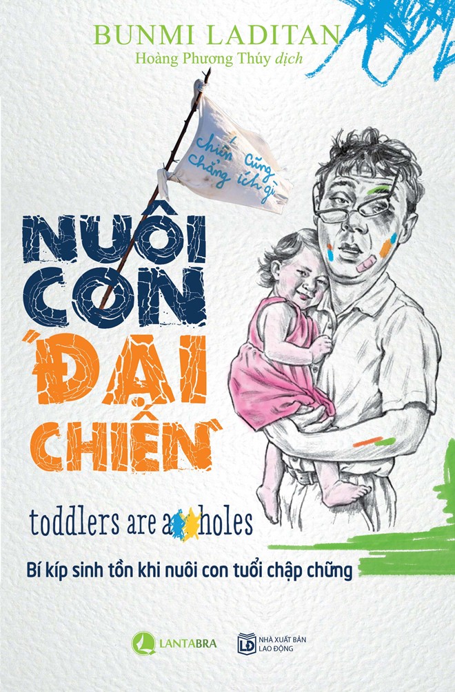 Nuôi con đại chiến: Bí kíp sinh tồn khi nuôi con tuổi chập chững