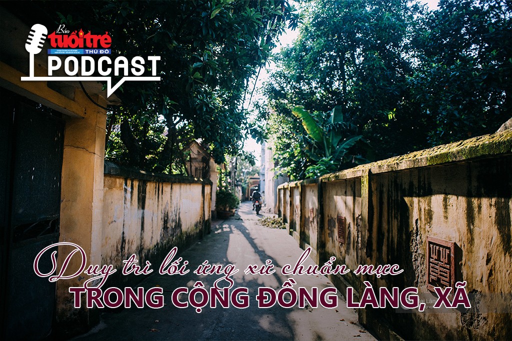 [Podcast] Duy trì lối ứng xử chuẩn mực trong cộng đồng làng, xã